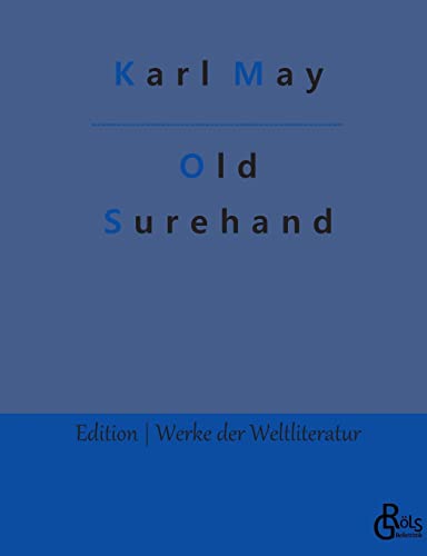 Old Surehand: Band 1 (Edition Werke der Weltliteratur) von Gröls Verlag
